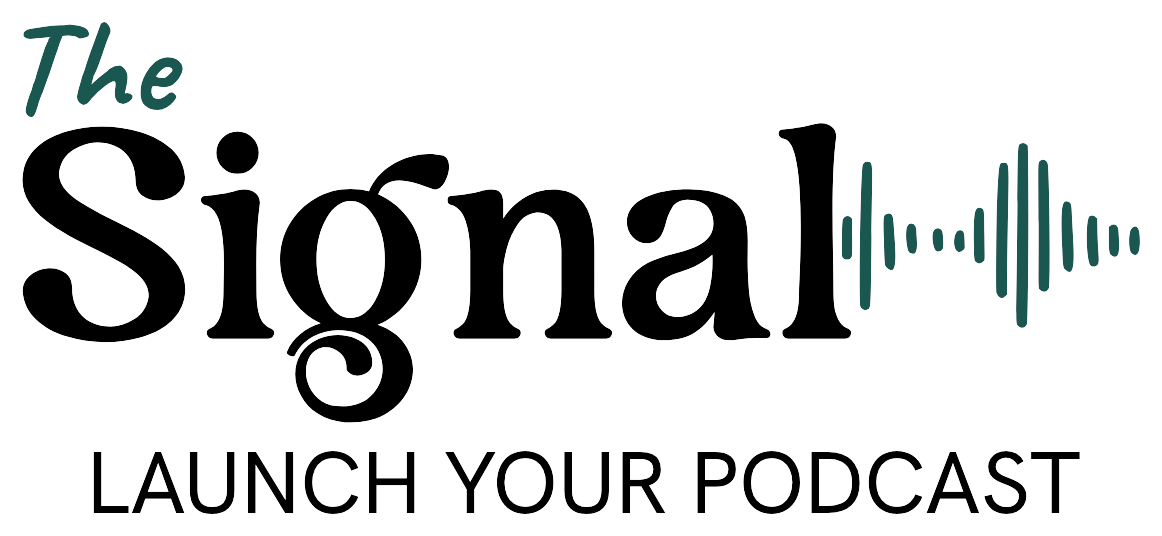 The Signal, launch your podcast