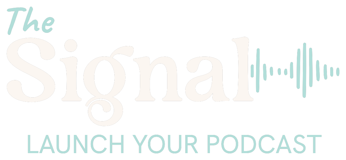 The Signal, launch your podcast